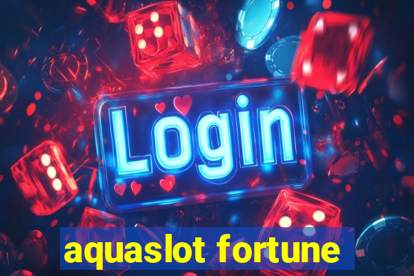 aquaslot fortune